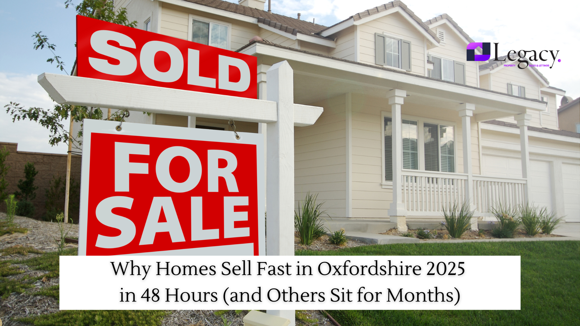 Why Homes Sell Fast in Oxfordshire 2025 in 48 Hours (and Others Sit for Months)