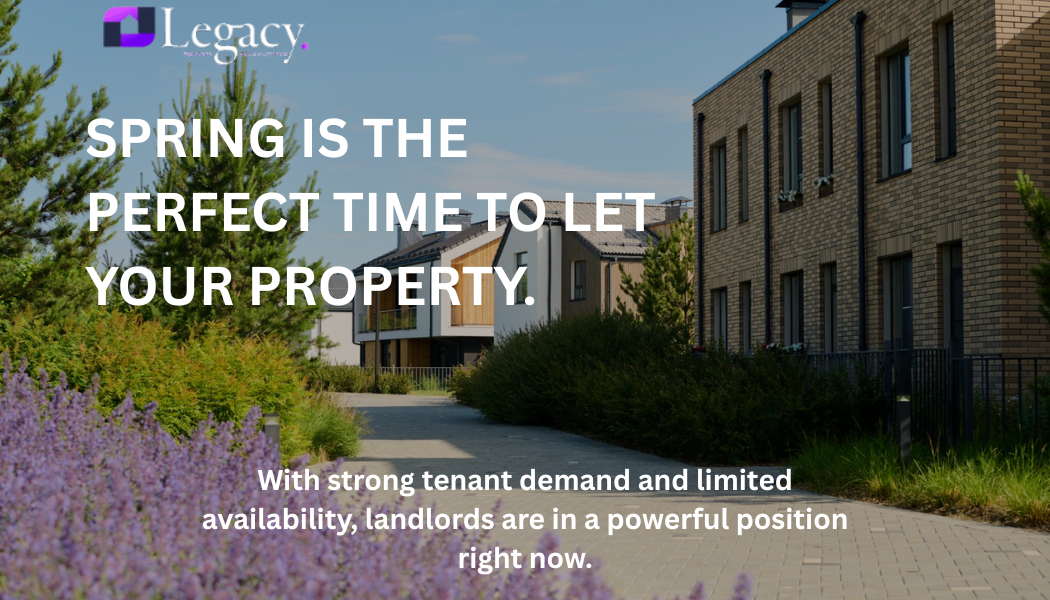 SPRING IS THE PERFECT TIME TO LET YOUR PROPERTY. SPRING IS THE PERFECT TIME TO LET YOUR PROPERTY.